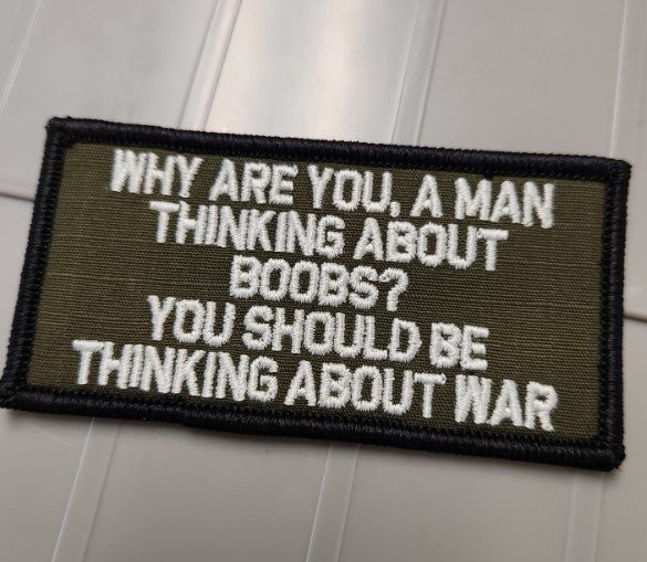 ASOS - Why Are You, A Man Thinking About Boobs? You Should Be Thinking About War - 2x4 Patch - Olive Drab w/White