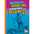 Awesome, Disgusting, Unusual Facts about the Wild West - Paperback