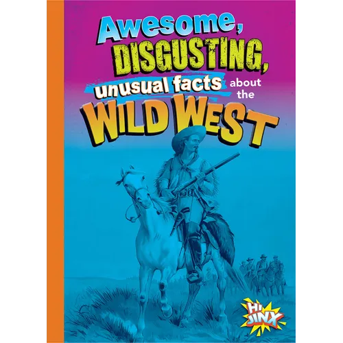 Awesome, Disgusting, Unusual Facts about the Wild West - Paperback
