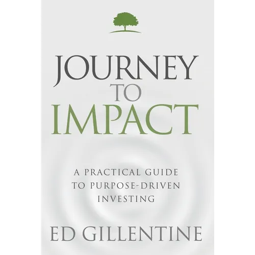 Journey to Impact: A Practical Guide to Purpose-Driven Investing - Hardcover