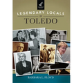 Legendary Locals of Toledo - Paperback