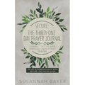 Secure: The Thirty-One Day Prayer Journal Connecting to God Through Persistent Prayer - Paperback