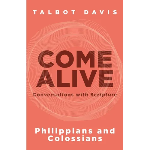 Come Alive: Philippians and Colossians: Conversations with Scripture - Paperback