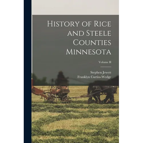 History of Rice and Steele Counties Minnesota; Volume II