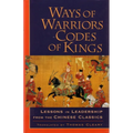Ways of Warriors, Codes of Kings: Lessons in Leadership from the Chinese Classics - Paperback