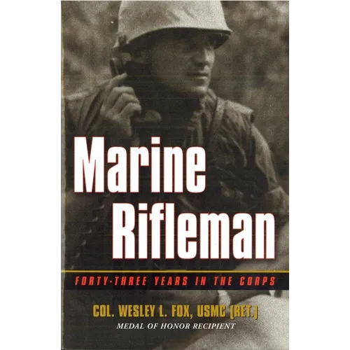 Marine Rifleman: Forty-Three Years in the Corps