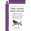 There Is Nothing Wrong with You: Going Beyond Self-Hate - Paperback