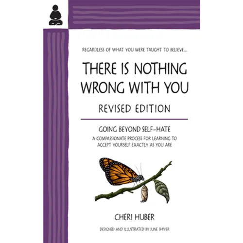 There Is Nothing Wrong with You: Going Beyond Self-Hate - Paperback