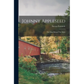 Johnny Appleseed: The man Behind The Myth
