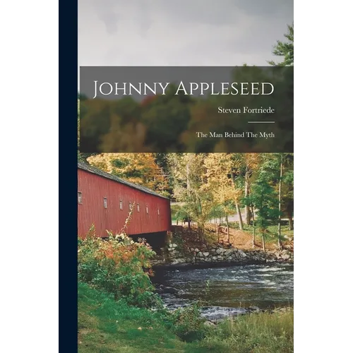Johnny Appleseed: The man Behind The Myth