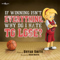 If Winning Isn't Everything, Why Do I Hate to Lose? - Paperback