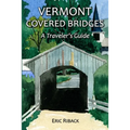Vermont Covered Bridges: A Traveler's Guide - Paperback