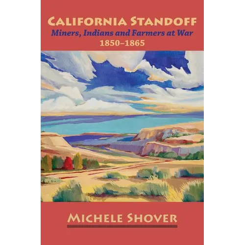 California Standoff: Miners, Indians and Farmers at War 1850-1865
