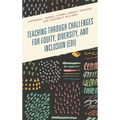 Teaching Through Challenges for Equity, Diversity, and Inclusion (Edi) - Paperback