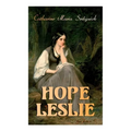 Hope Leslie: Early Times in the Massachusetts (Historical Romance Novel) - Paperback