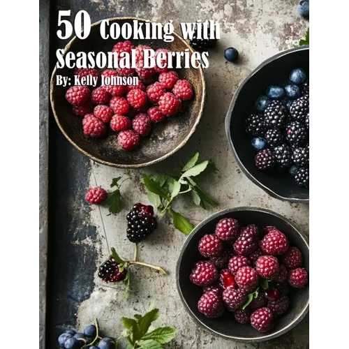 50 Cooking with Seasonal Berries - Paperback
