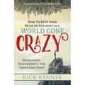 How to Keep Your Head on Straight in a World Gone Crazy: Developing Discernment for the Last Days - Paperback