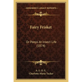 Fairy Frisket: Or Peeps At Insect Life (1874) - Paperback