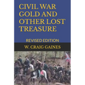 Civil War Gold and Other Lost Treasure: Revised Edition