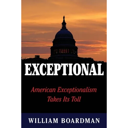 Exceptional: American Exceptionalism Takes Its Toll