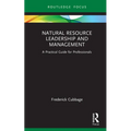 Natural Resource Leadership and Management: A Practical Guide for Professionals - Hardcover