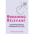 Remaining Relevant: Achieving Lifelong Professional Success - Paperback