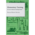 Elementary Turning - For Use in Manual Training Classes - Paperback