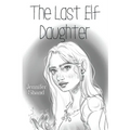 The Last Elf Daughter - Paperback