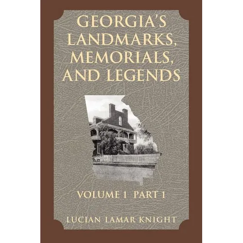 Georgia's Landmarks, Memorials, and Legends Vol 1 Part 1