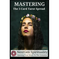NextGen Spirituality Mastering 3 Card Tarot Readings: Your 3 Card Tarot Reading Ultimate Reference Guide - Paperback