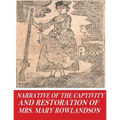 Narrative of the Captivity and Restoration of Mrs. Mary Rowlandson