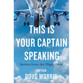 This Is Your Captain Speaking: Stories from the Flight Deck - Paperback