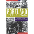 Portland in the 1960s: Stories from the Counterculture