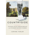 The Countryside: Ten Rural Walks Through Britain and Its Hidden History of Empire - Hardcover