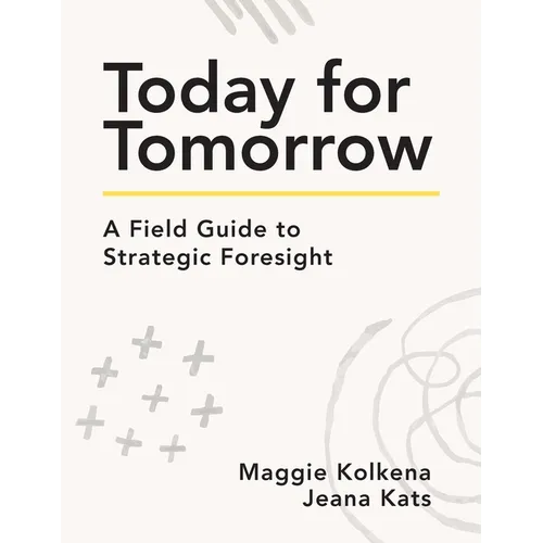 Today for Tomorrow: A Field Guide to Strategic Foresight - Paperback