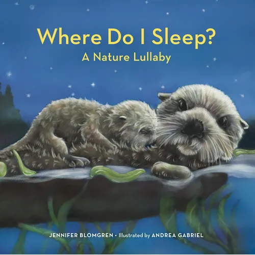 Where Do I Sleep?: A Nature Lullaby - Hardcover