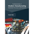 Fundamentals of Modern Manufacturing: Materials, Processes and Systems - Hardcover