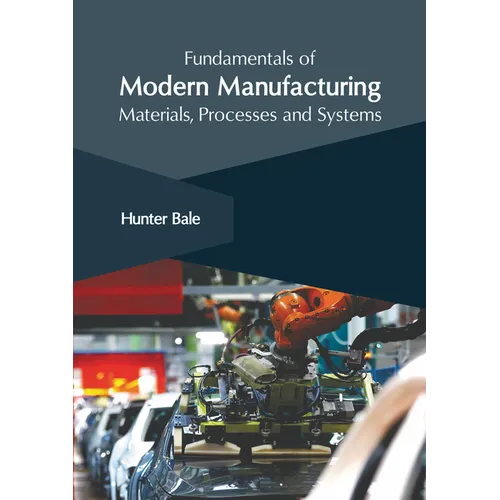 Fundamentals of Modern Manufacturing: Materials, Processes and Systems - Hardcover
