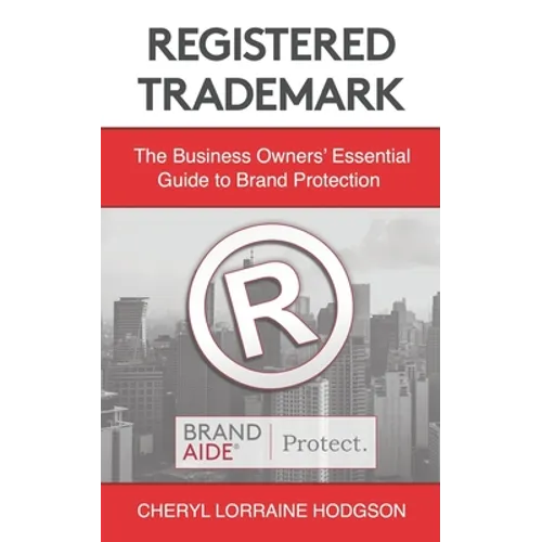 Registered Trademark: The Business Owners' Essential Guide to Brand Protection