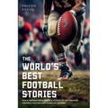 The World's Best Football Stories - Fun & Inspirational Facts & Stories of the Greatest Football Players and Games of All Time - Paperback