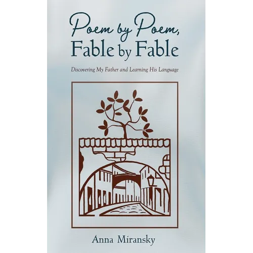 Poem by Poem, Fable by Fable: Discovering My Father and Learning His Language - Paperback