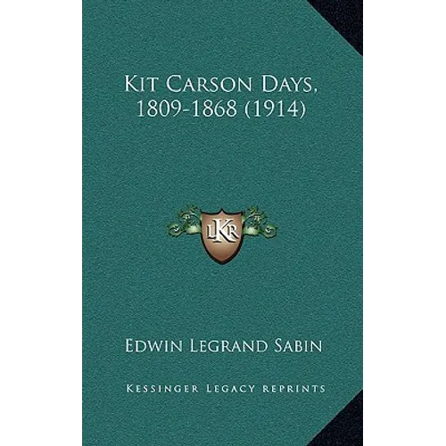 Kit Carson Days, 1809-1868 (1914)