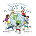 We Have All Heard: I Love You - Hardcover