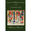 Care and Maintenance for the Christian Life - Paperback