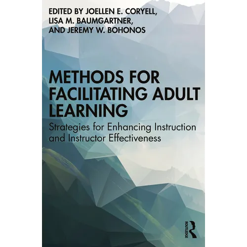 Methods for Facilitating Adult Learning: Strategies for Enhancing Instruction and Instructor Effectiveness - Paperback