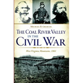 The Coal River Valley in the Civil War: West Virginia Mountains, 1861