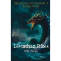 Leviathan Rises: Dragons of Romania - Book 2 - Paperback