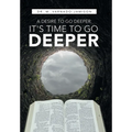 A Desire to Go Deeper: It's Time to Go Deeper - Hardcover