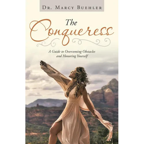 The Conqueress: A Guide to Overcoming Obstacles and Honoring Yourself - Paperback