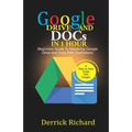Google Drive And Docs In 1 Hour: Beginners Guide to Mastering Google Drive and Docs with Illustrations - Paperback
